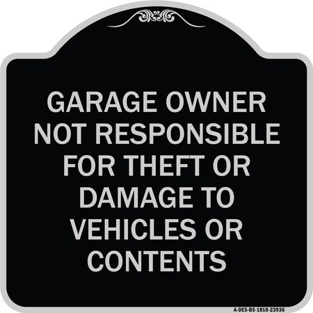 Signmission Garage Owner Not Responsible for Theft or Damage to Vehicles or Contents Alum, 18" H, BS-1818-23936 A-DES-BS-1818-23936